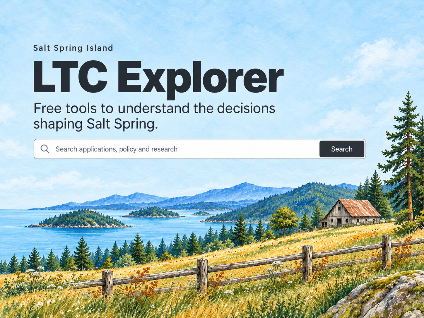 LTC Explorer: Free tools to understand the decisions shaping Salt Spring. An illustrated coastal landscape beneath an application search bar.